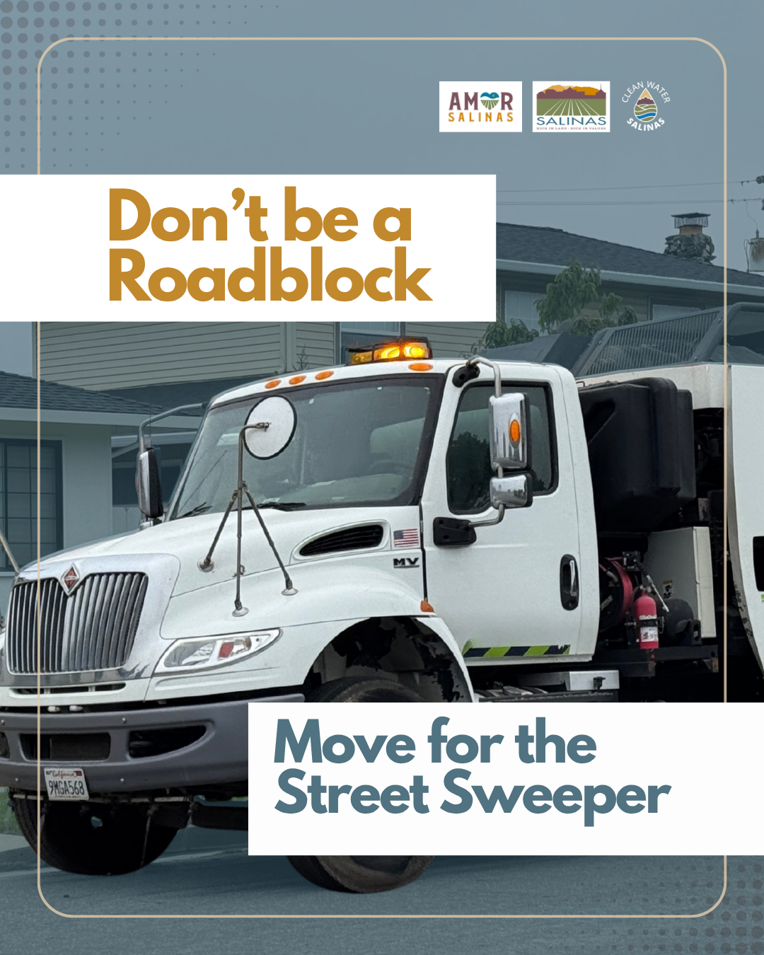 Don't be a roadblock and move for the streetsweeper. 